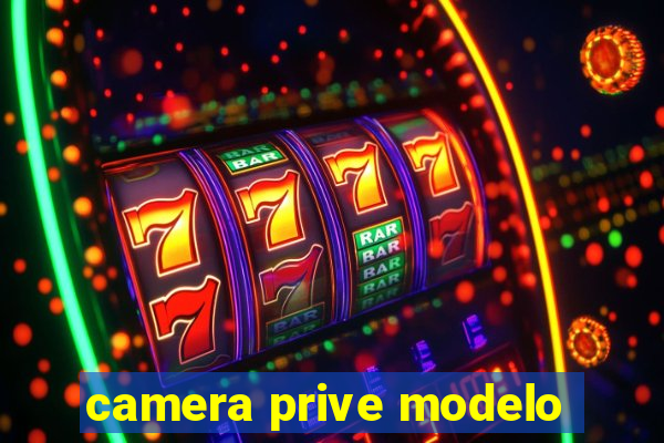 camera prive modelo